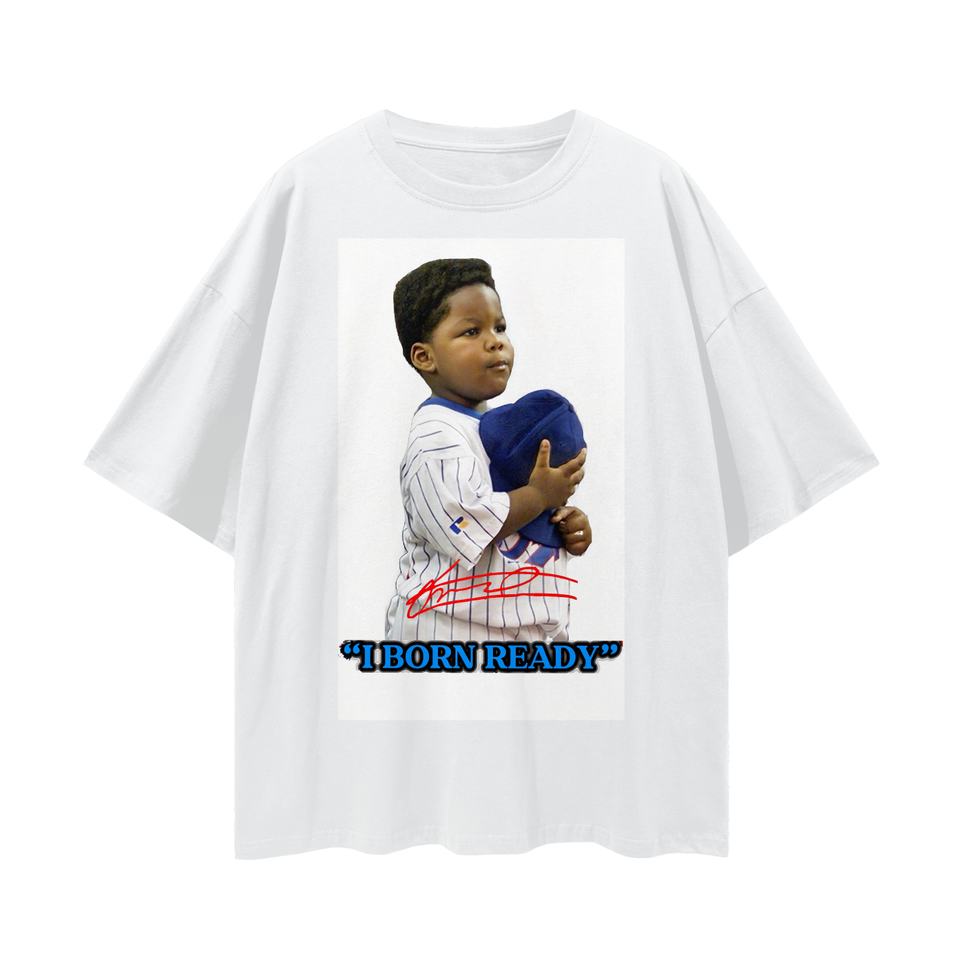 “I BORN READY” T-Shirt