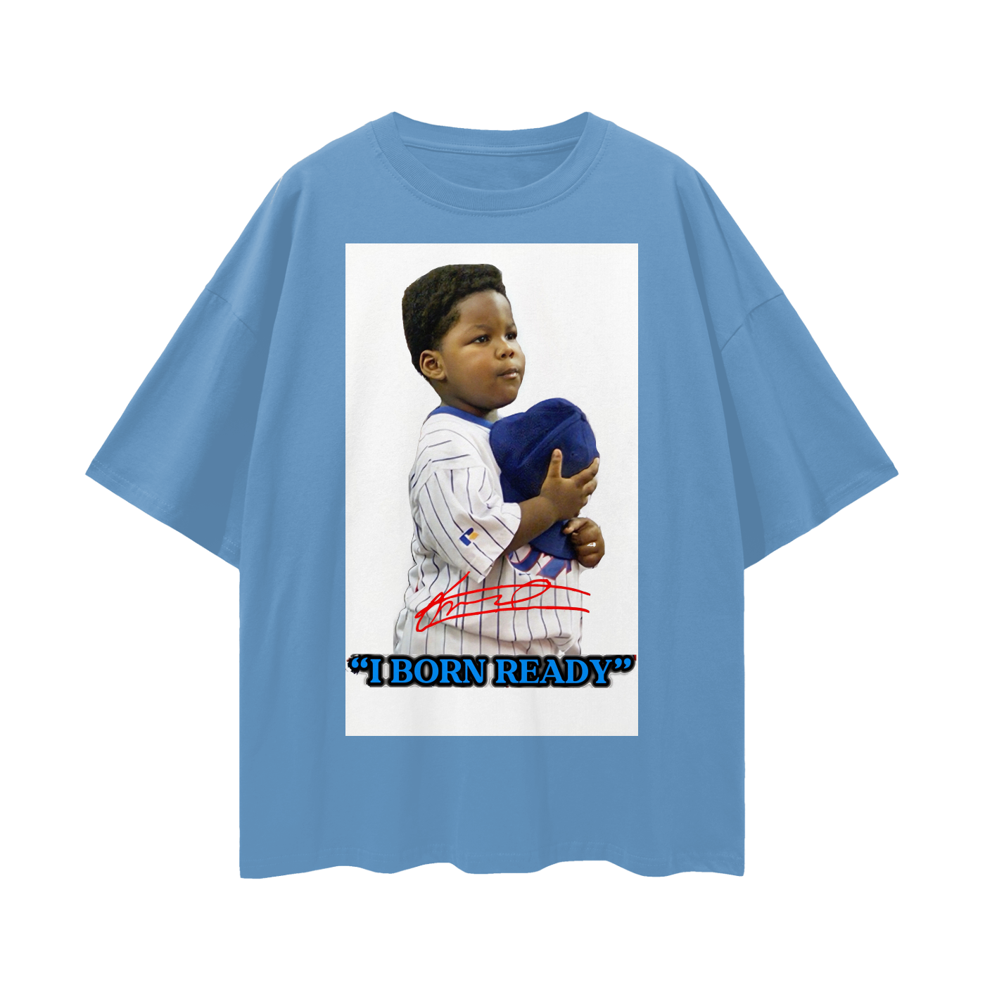 “I BORN READY” T-Shirt